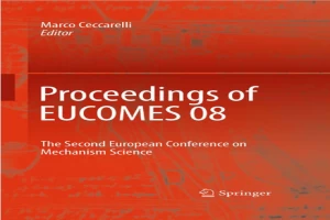 Book cover of Proceedings of EUCOMES 08: The Second European Conference on Mechanism Science by Marco Russo Book cover of Proceedings of EUCOMES 08: The Second European Conference on Mechanism Science by Marco Russo